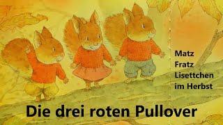 DIE ROTEN PULLOVER Kinderbuch vorlesen |So schön ist der Herbst im bunten Wald MATZ FRATZ LISETTCHEN