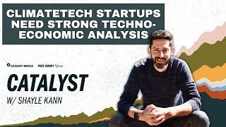 Climatetech startups need strong techno-economic analysis | Catalyst with Shayle Kann