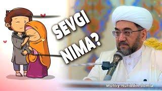 SEVGI MUHABBAT HAQIDA / ISLOMDA SEVGI BORMI? / MUFTIY NURIDDIN DOMLA XOLIQNAZAROV