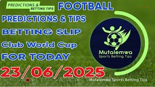 FOOTBALL PREDICTIONS TODAY 23/06/2025 PREDICTIONS TODAY | BETTING TIPS ,#betting@sports betting tips