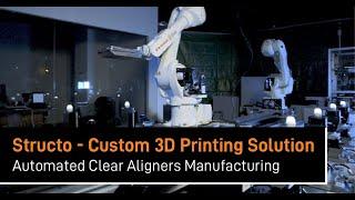 Structo - Fully automated custom 3D printing factory solution for clear aligners