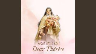 Walk With Us, Dear Thérèse