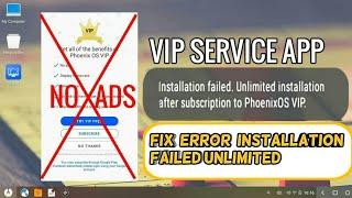 Fix Error || Installation Failed || Unlimited Installation After Subs in Phoenix OS || VIP Problem