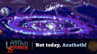 Lovecraft’s Untold Stories | Defeating Azathoth | No Commentary