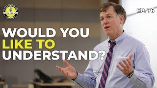 Would You Like To Understand? | Harry Kraemer | Ep. 76