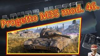 [World of Tanks] Progetto M35 mod. 46. "ПУУУУУЛ"!)