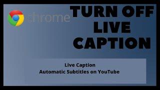 How To Turn Off Live Caption In Google Chrome | Automatic Subtitles on YouTube Step by Step