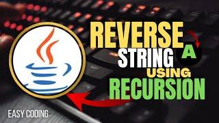 Reverse a string using Recursion in Java | Easy Coding