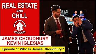 James Choudhury, 22 Year Old Mortgage Banker! | Real Estate And Chill Podcast | Episode 1