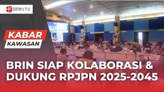 BRIN Siap Kolaborasi dan Dukung RPJPN 2025-2045 - Kabar Kawasan Serpong