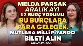 MELDA PARSAK ARALIK AYI 12 BURÇ YORUMU! BU BURÇLARA PARA GELECEK, MUTLAKA MİLLİ PİYANGO BİLETİ ALIN!