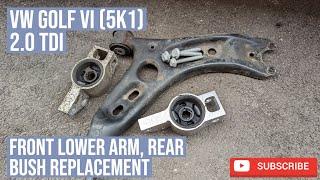 VW Golf 2.0 TDi -- Front Lower Suspension Arm Rear Bush Replacement -- MK6 5K1