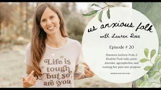 Us Anxious Folk Podcast // Ep 20 - Shannon Jackson from A Healthy Push talks panic disorder...