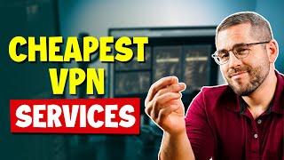 Cheapest VPN Services in 2024: How To Get a CHEAP VPN?