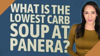 What is the lowest carb soup at Panera?