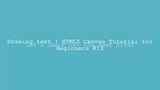Drawing text | HTML5 Canvas Tutorial for Beginners #13