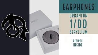 Urbanfun YBF 1/DD Beryllium Earphones (The comeback)