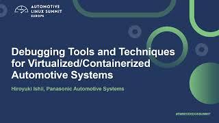 Debugging Tools and Techniques for Virtualized/Containerized Automotive Systems - Hiroyuki Ishii