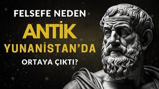 Felsefenin Kökeni - Felsefe Neden Antik Yunanistan'da Ortaya Çıktı?