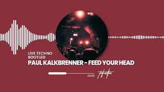 PAUL KALKBRENNER - FEED YOUR HEAD (LIVE TECHNO BOOTLEG)