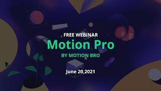 Free Webinar Motion Pro by Motion Bro • Iaroslav Kononov