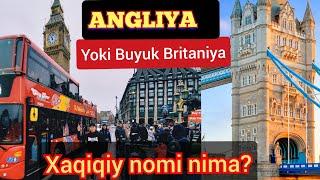 Angliyami yoki Buyuk Britaniya? Xaqiqiy nomi qanaqa?