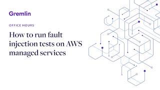 How to run fault injection tests on AWS managed services