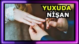 nişan - yuxu yozma - yuxuda nisan gormek