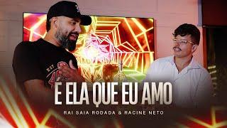 É ELA QUE EU AMO - Raí Saia Rodada e Racine Neto (Clipe Oficial)