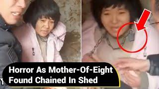 Shocking Video Shows Mother-Of-Eight Chained Up In Shed | Chinese Mother Viral Video