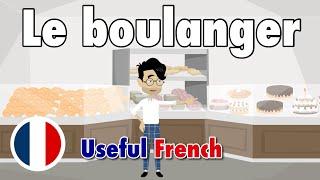 Learn Useful French: Le boulanger - The Baker