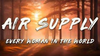 Air Supply - Every Woman in the World (Lyrics)