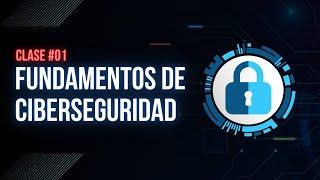 Fundamentos de Ciberseguridad | CLASE #1 | Curso Gratis