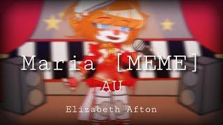 Maria [MEME] || AU • Elizabeth Afton