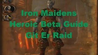 Iron Maidens Heroic Blackrock Foundry Warlords of Draenor Beta Guide