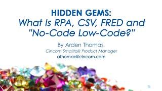 Hidden Gems: What Is RPA, CSV, FRED and "No-Code Low-Code?"