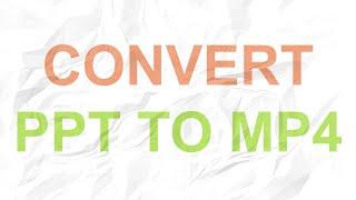 How to Convert PowerPoint to MP4