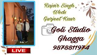 Live wedding  Rajvir Singh weds Gurjeet Kaur  Goli Studio Ghagga Mob.9878811974