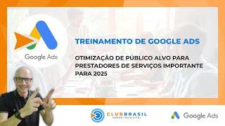 GOOGLE ADS TRAINING: TARGET AUDIENCE OPTIMIZATION FOR SERVICE PROVIDERS IMPORTANT FOR 2025