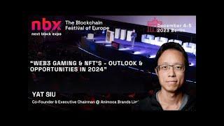 Next Block Expo | Yat Siu - "Web3 Gaming | NFTs Outlook and Opportunities in 2024"