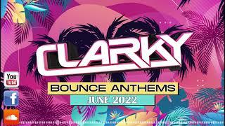 Clarky - June 2022 Bounce Anthems