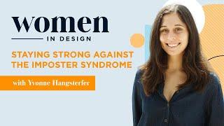 Women in Design: Staying Strong Against the Imposter Syndrome with Yvonne Hangsterfer