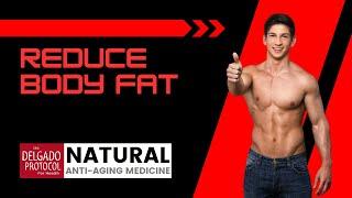 Reduce Body Fat ǀ Dr. Nick Delgado ǀ Anti-Aging Medicine