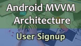 #12 Android MVVM Architecture Tutorial - User Signup