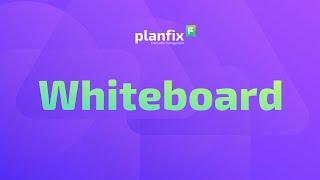 Whiteboard for Task and Project Management in Planfix