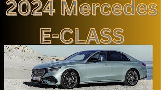 Revolutionizing the Road: Unveiling the 2024 Mercedes E-Class | Interior and Exterior Review