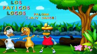 Los Paticos Locos PALOMA (baby dance)