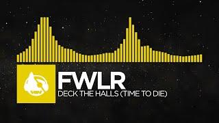 [Electro] - FWLR - Deck The Halls (Time To Die) [Monstercat - Holiday Hits]