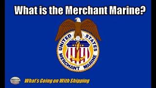 US Merchant Marine Series (Episode 1) - What is the Merchant Marine?