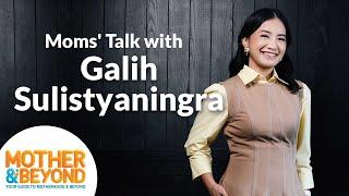 Moms' Talk with Galih Sulistyaningra: Mudah Beradaptasi setelah Jadi Ibu